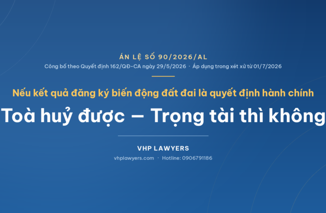 Từ Án Lệ Số 90/AL/2026 Bàn Về Thẩm Quyền Hủy Kết Quả Biến Động Đất Đai Của Trọng Tài Thương Mại